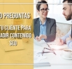 10 preguntas para hacer al incorporar un nuevo cliente de contenido SEO